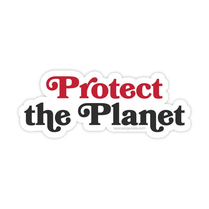 Proteggi il pianeta | Adesivo in vinile per la vendita all'ingrosso da parte di Spacepig Press