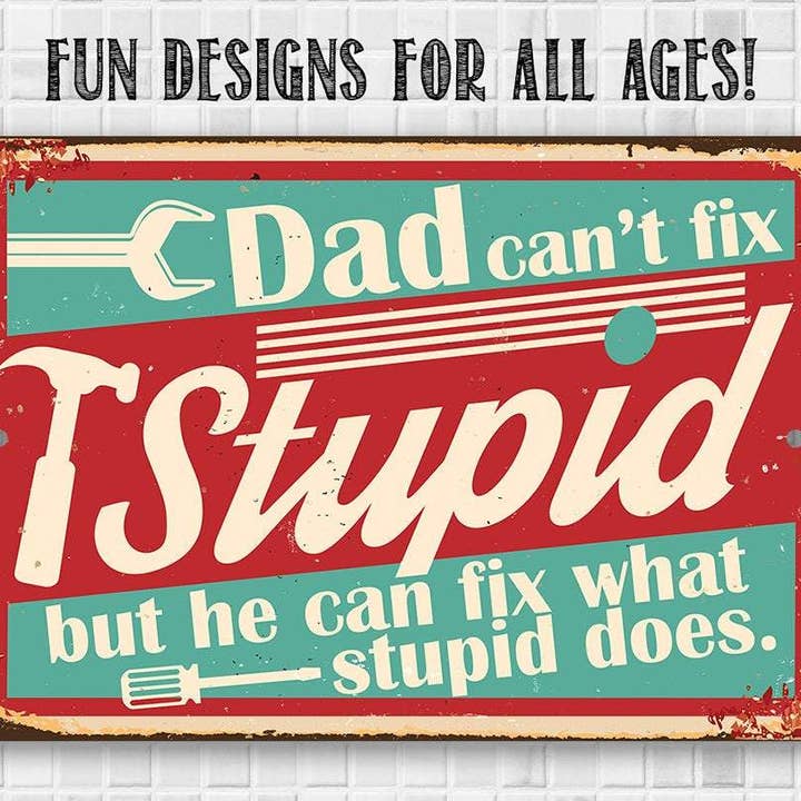 Lone Star Art Metal Signs - Wholesale Sign - Dad Gift Sign | Dad Can't Fix Stupid6