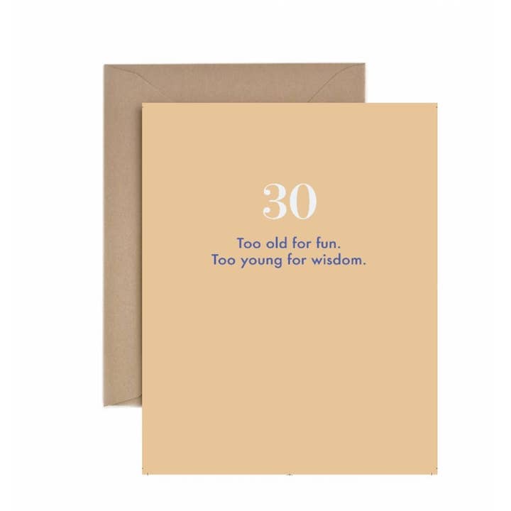 30th birthday: Too old for fun. Too young for wisdom. for wholesale by Deadpan