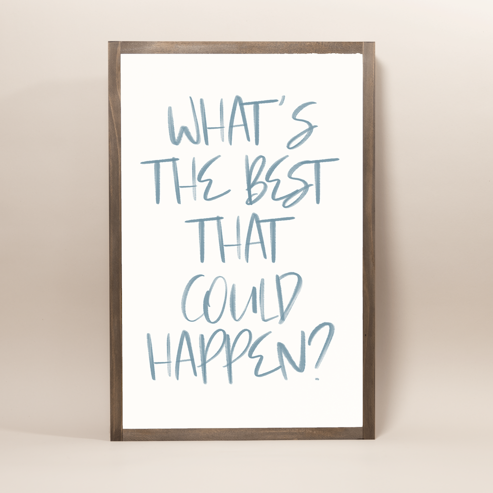 Joyfully Said - Wholesale Wall Sign - What's The Best That Could Happen5