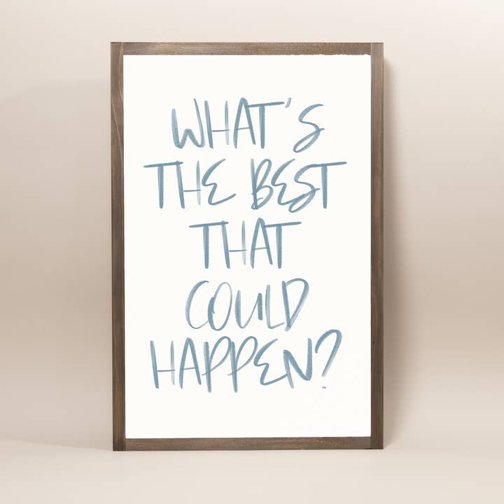 Joyfully Said - Wholesale Wall Sign - What's The Best That Could Happen5