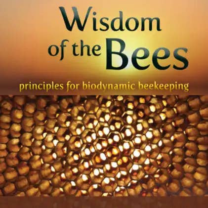 Books by splitShops - Wholesale Nature & Outdoors - Wisdom of the Bees: Principles for Biodynamic Beekeeping - Paperback