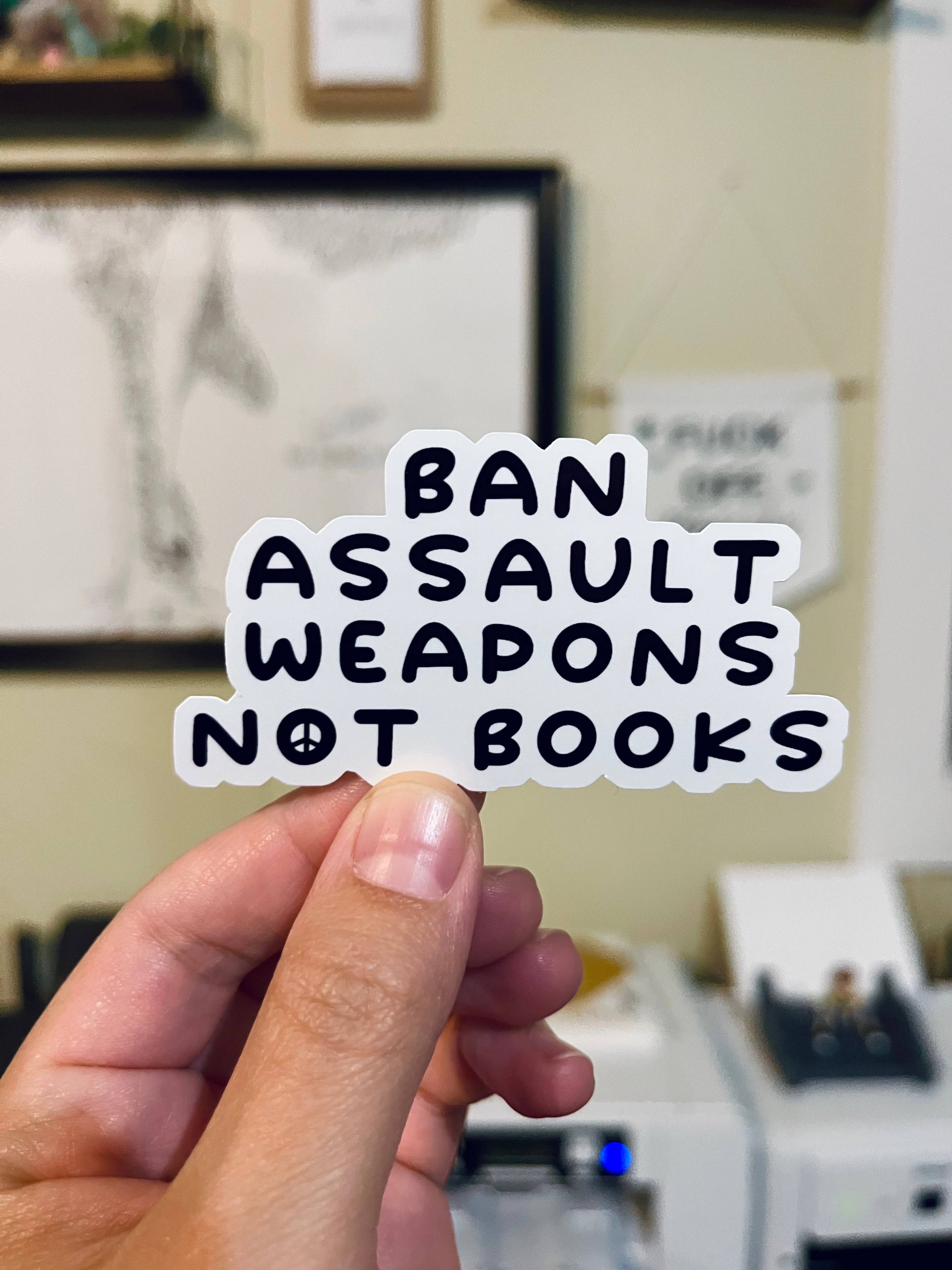 Tiny Baker Creations - Wholesale Sticker - Ban Assault Weapons, Not Books Sticker | Gun Reform2