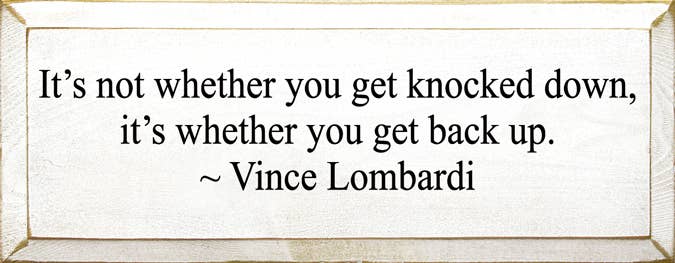 SAWDUST CITY - Wholesale Sign - It's Not Whether You Get Knocked Down, Vince Lombardi sign2
