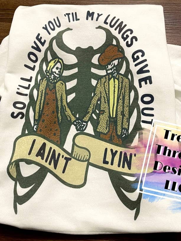 Så jag kommer att älska dig tills mina lungor ger ut Jag är inte lyin tröja för wholesale av Trendy Threads Designs LLC