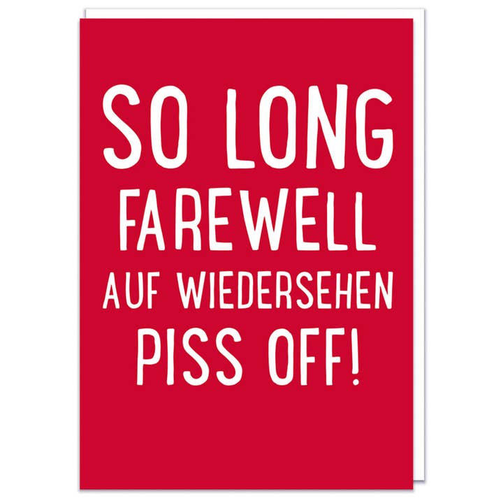 So Long Farewell AufWiedersehen Piss Off (Grande biglietto di auguri) per la vendita all'ingrosso da parte di Dean Morris Cards