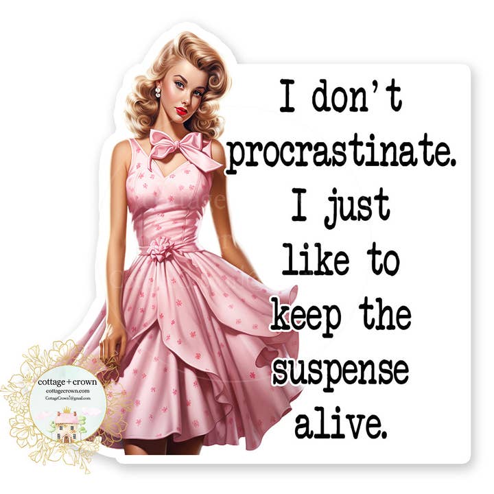 I Don't Procrastinate I Like To Keep Suspense Alive Sticker for wholesale by cottage + crown