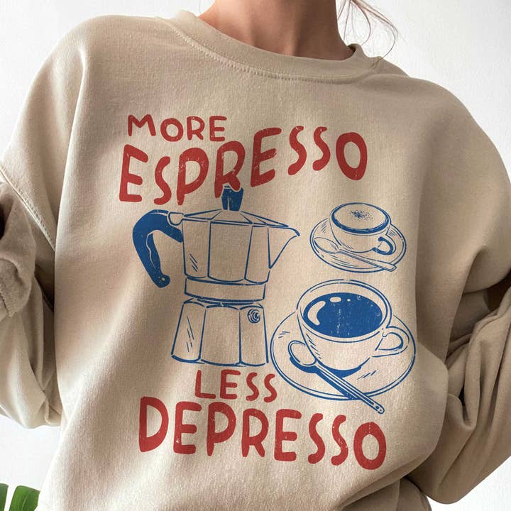 MORE ESPRESSO LESS DEPRESSO sweatshirt met print voor wholesale door A. BLUSH CO