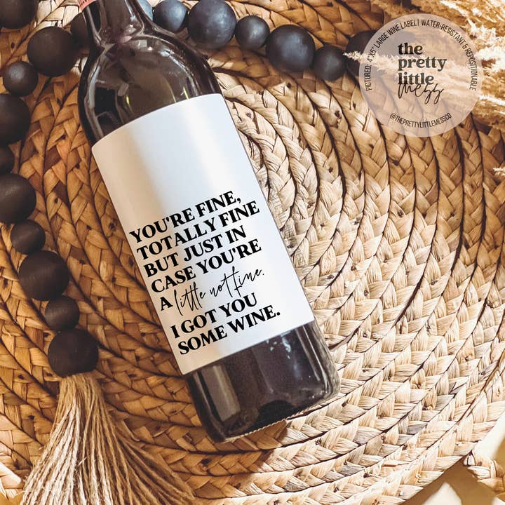Totally Fine, Got you a little wine, Encouragement Gift Wine for wholesale by the pretty little mess