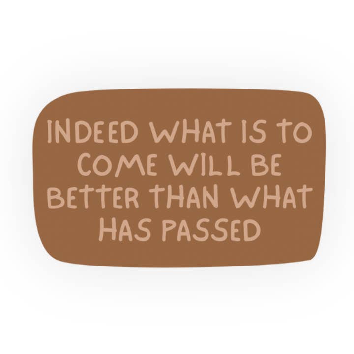 En effet, ce qui est à venir Autocollant pour la vente par Maryams Corner