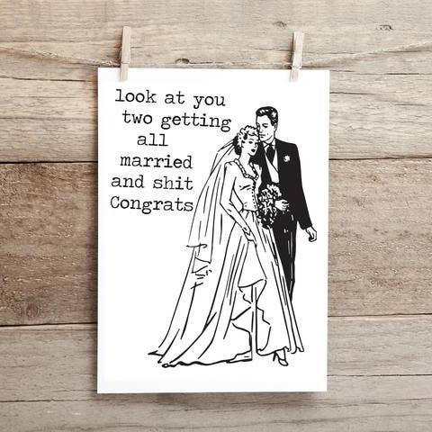 Look at You All Married and Shit.. Congrats .. Funny, Inappropriate Greeting Card, Wedding Card for wholesale by Cleverish Co