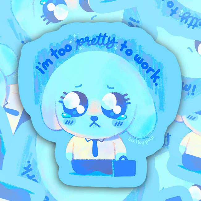 Too Pretty to Work Sticker for wholesale by Sulkypup