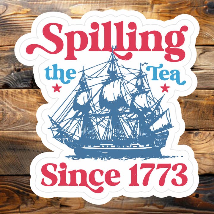 Spilling the Tea Vinyl Sticker - Patriotic Sticker for wholesale by Sticky Sticker Guy