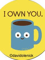 Magnet-I own you. for wholesale by Ephemera