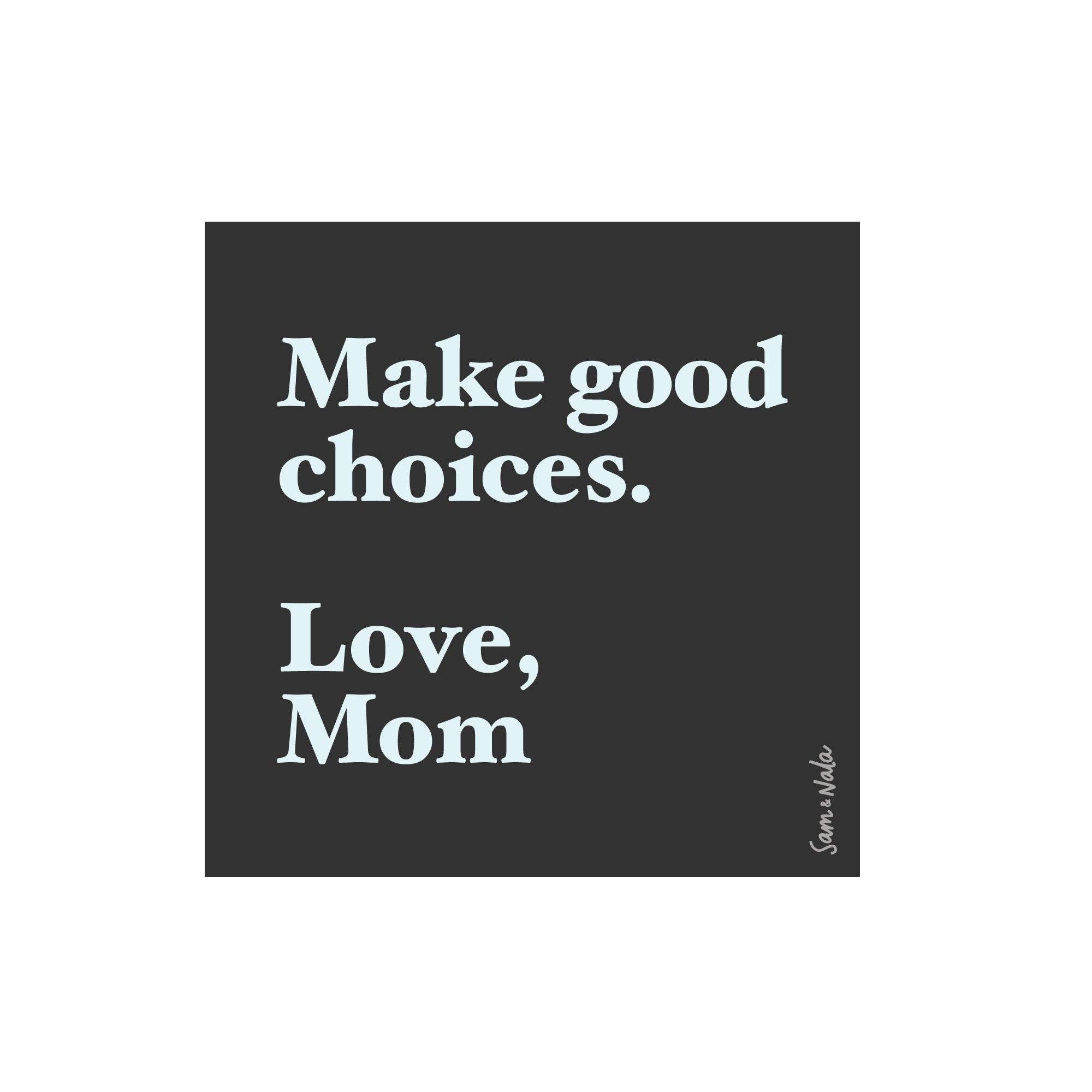 Sam & Nala | intentional style for pets & their people - Wholesale Sticker - Maak goede keuzes, Love Mom Vinyl Sticker0