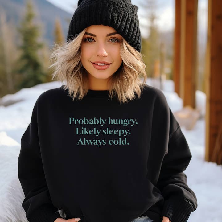 PROBABLY HUNGRY LIKELY SLEEPY ALWAYS COLD for wholesale by Rustic Radiance