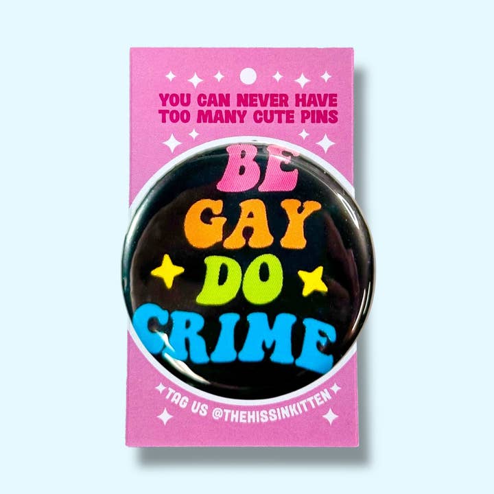 Be Gay Do Crime (Button or Magnet!) for wholesale by The Hissin' Kitten