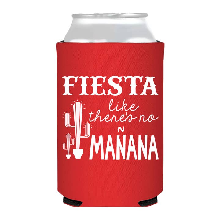 Sip Hip Hooray - Wholesale Drink Huggers & Koozies - Fiesta Like Theres No Mañana Can Cooler- Fiesta