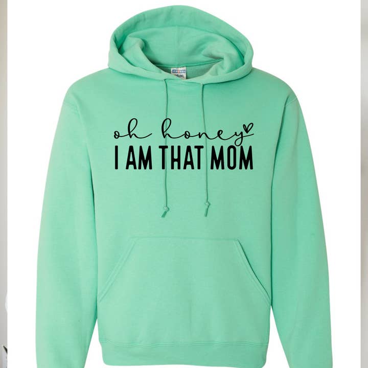 Oh Honey, I am that Mom for wholesale by Sunfire Tees