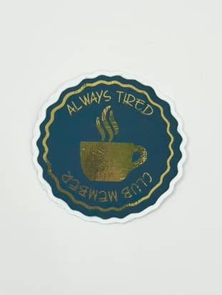 Always Tired Club Member | Gold Detail Sticker for wholesale by CatNarts