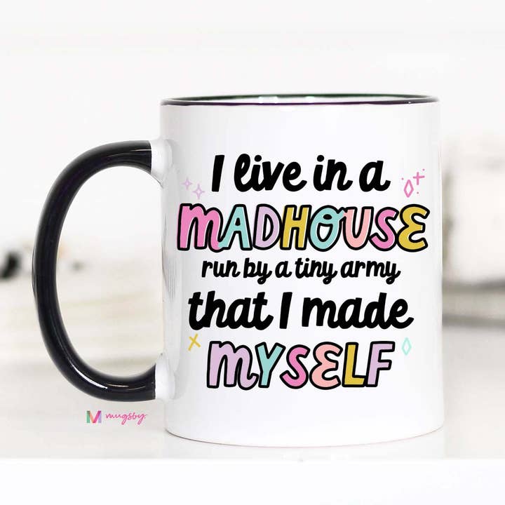 I Live in a Madhouse Funny Mom Coffee Mug for wholesale by Mugsby