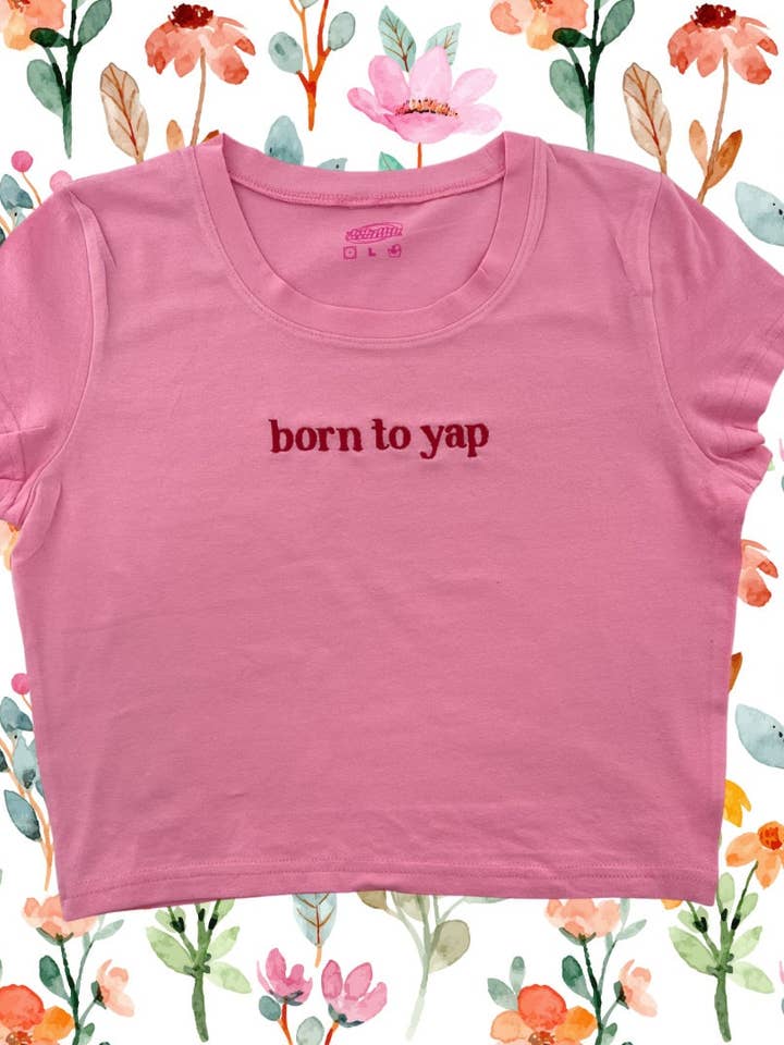 Born To Yap Embroidered Baby Tee for wholesale by Totally Iced Out