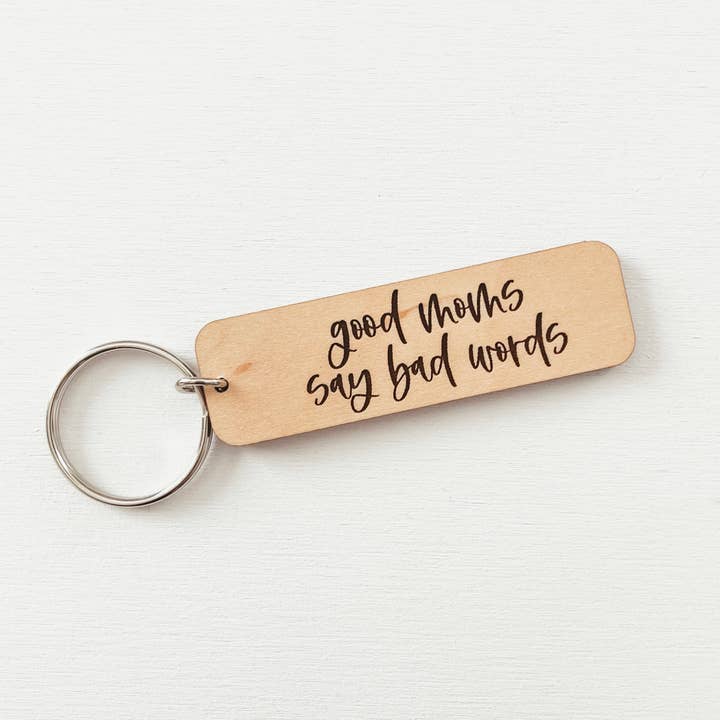 Good Moms Say Bad Words Wooden Keychain for wholesale by Knotty Design Co.