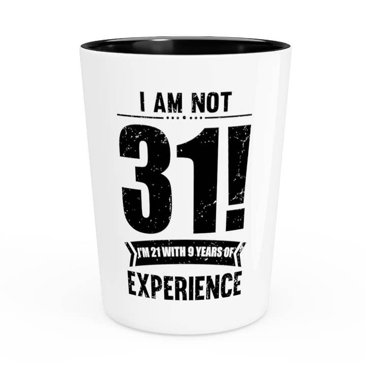 Shot Glass Party Ceramic Tequila  Hilarious Funny 31th Celebrations Celebrate Sarcasm Party Humorous Celebrant Family Birthdate Sarcastic for wholesale by Teegarb LLC