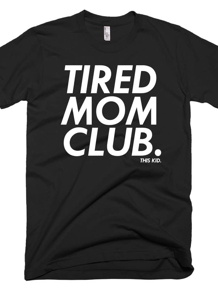 THIS KID SUPPLY CO. - Tired Mom Club Tee - White on Black (Adult sizes) for wholesale by This Kid Clothing Co.