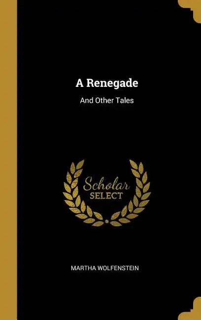 Books by splitShops - Wholesale Historical Fiction - A Renegade: And Other Tales - Hardcover0