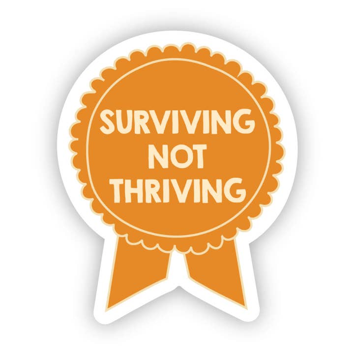 Surviving Not Thriving Sticker | Witty Mental Health Decal for wholesale by SHEWOLF Designs