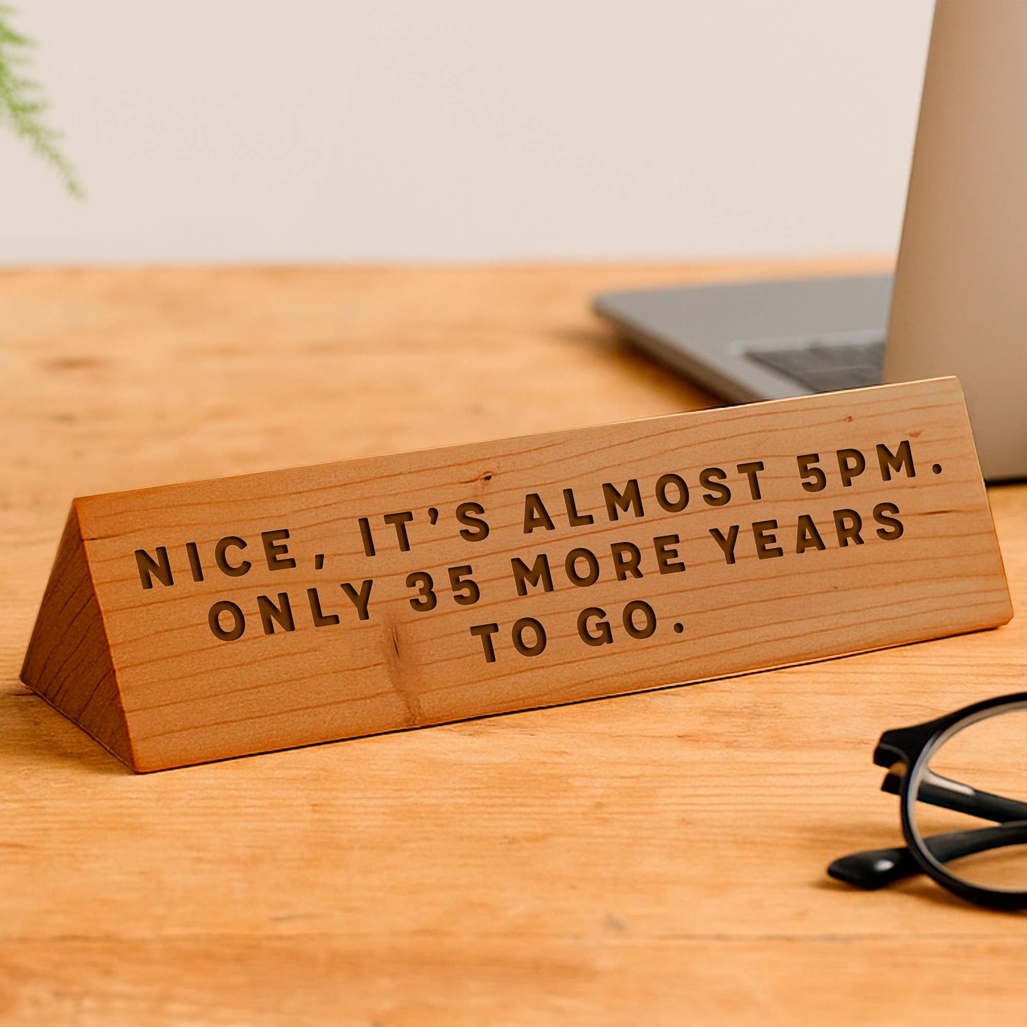 CGB Giftware – wholesale Desk/tabletop sign – Wooden Desk Sign 'Nice, It's Almost 5pm. Only 35...'0