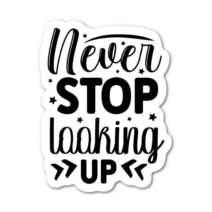 Never Stop Looking Up Sticker for wholesale by Stick-It Expressions