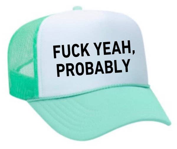 Inappropriate Trucker Hats - Wholesale Trucker Hat - Women's - Fuck Yeah, Probably Trucker Hat2