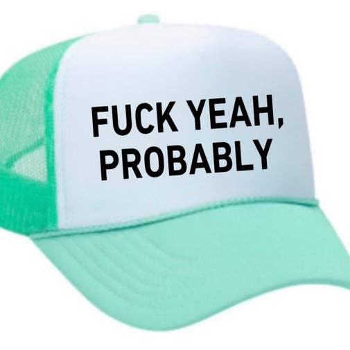 Inappropriate Trucker Hats - Wholesale Trucker Hat - Women's - Fuck Yeah, Probably Trucker Hat2