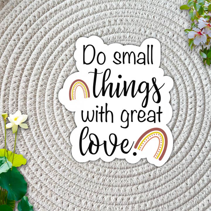 Do small things with great love Inspirational Vinyl Sticker for wholesale by AMA Printables