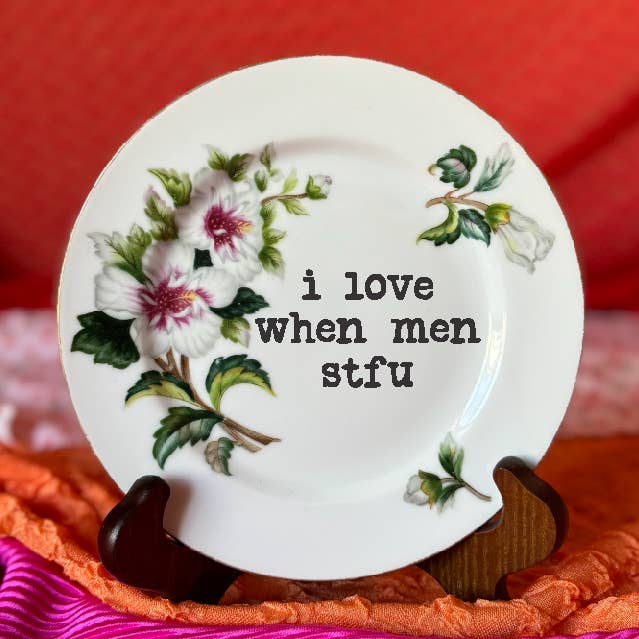 Upcycled Funny Plates, I Love When Men STFU for wholesale by pretty little creeps