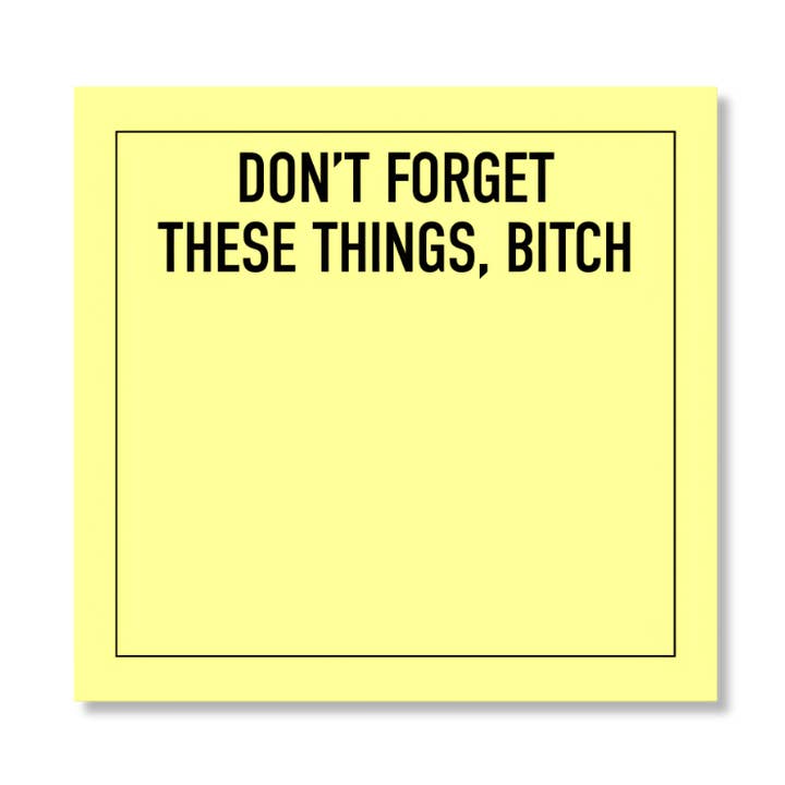 Don't Forget These Things, Bitch Sticky Note Pad for wholesale by Ink & Attitude Stationery Company LLC