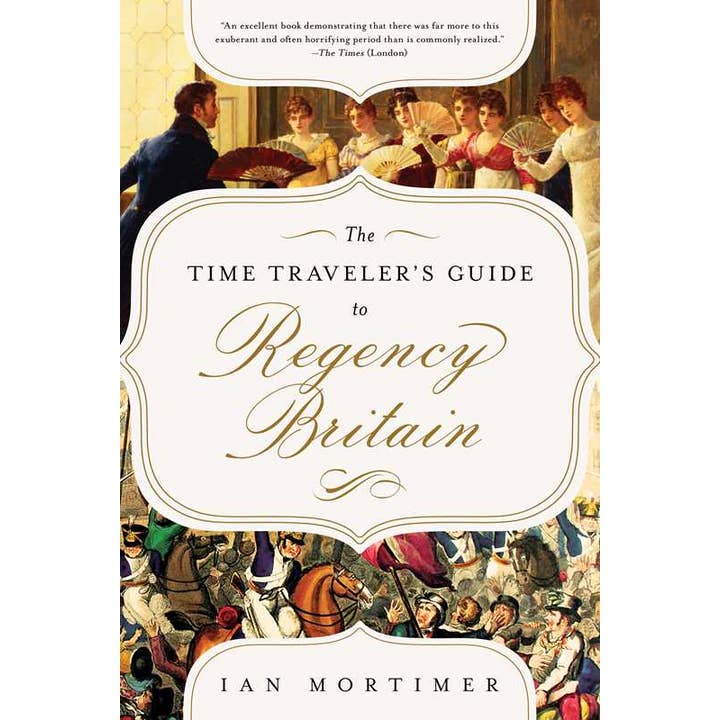 Time Traveler's Guide to Regency Britain by Ian Mortimer for wholesale by Simon & Schuster