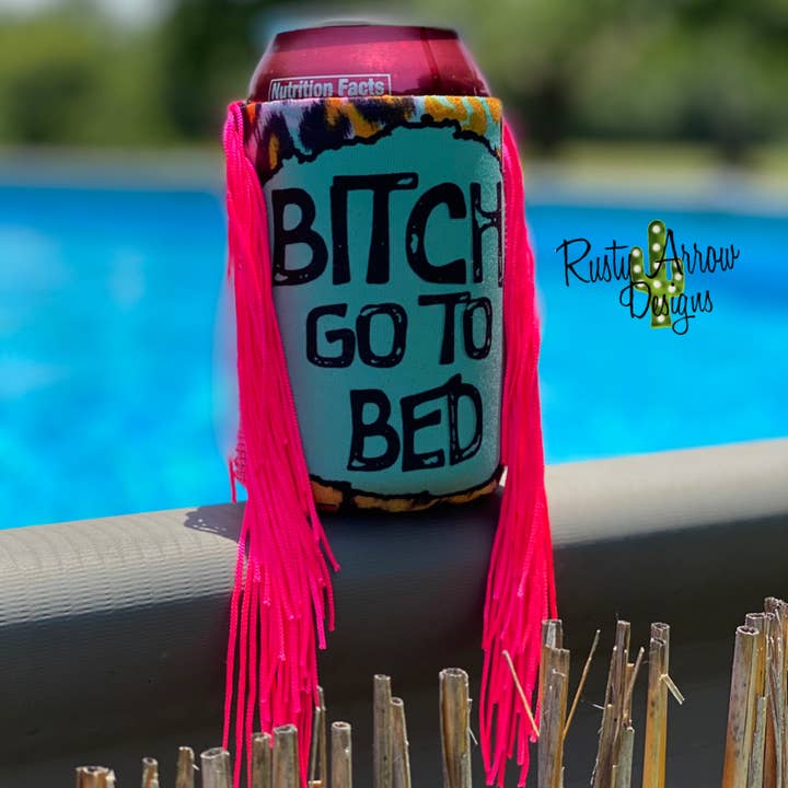 Regular Pink Bitch go to Bed Fringe Koozie for wholesale by RAD Wholesale