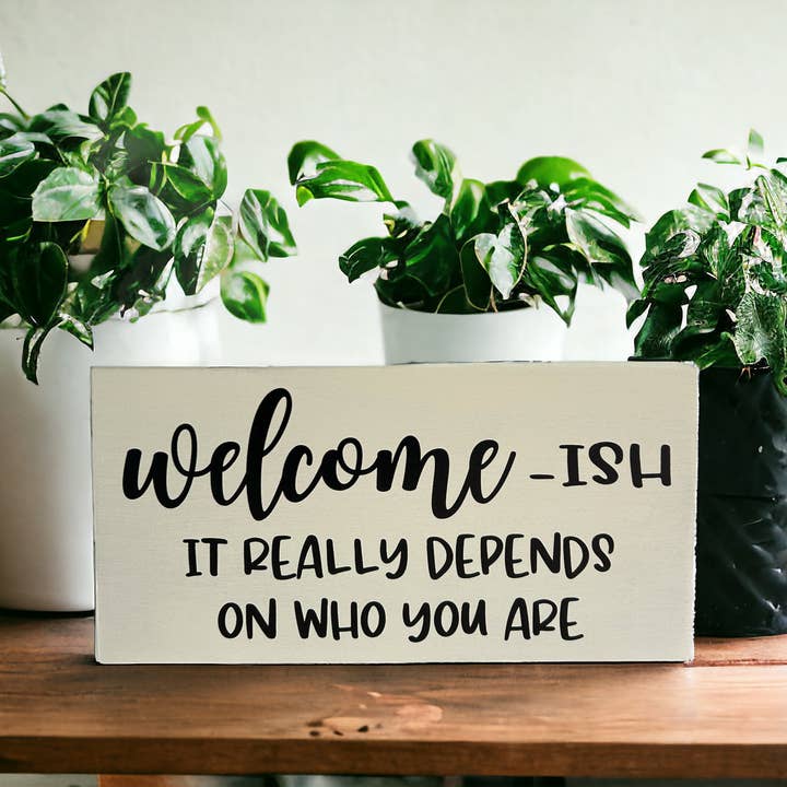 Inkwood Crafters - Wholesale Sign - Welcomeish - Funny Rustic Wood Sign