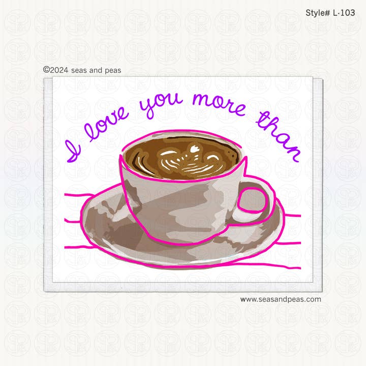 "More Than Coffee" Love Card for wholesale by Seas and Peas, LLC