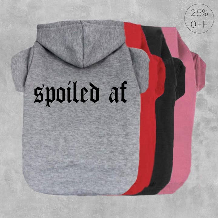 Spoiled AF Dog Hoodie for wholesale by The Honest Dog Company