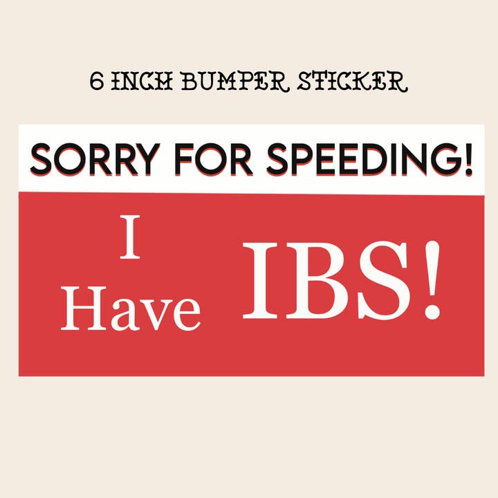 Funny Bumper Sticker sorry for speeding, I have IBS for wholesale by Rebel Roses