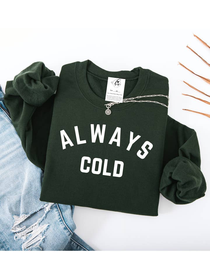 Always Cold Cozy Crew Neck Sweater for wholesale by Blonde Ambition Apparel & Designs