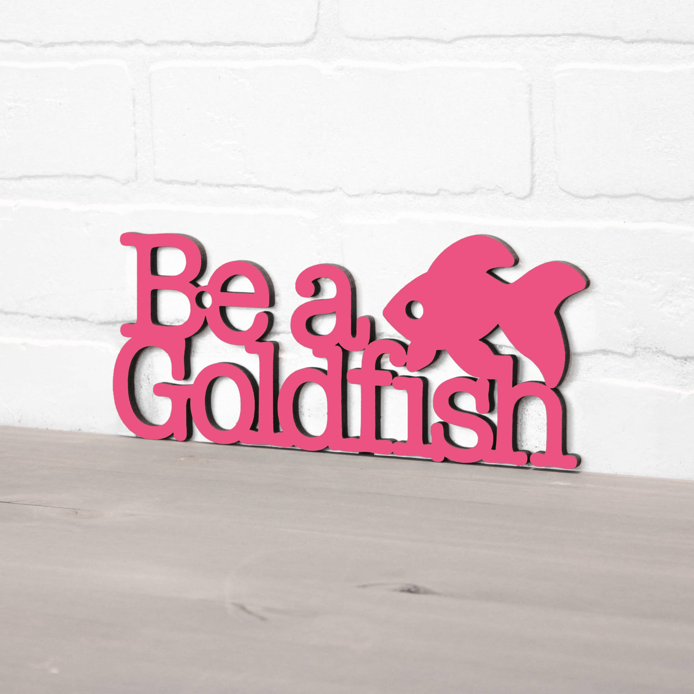 Spunky Fluff - Wholesale Wall Sign - Be A Goldfish Inspirational Ted Lasso Wood Quote Sign5