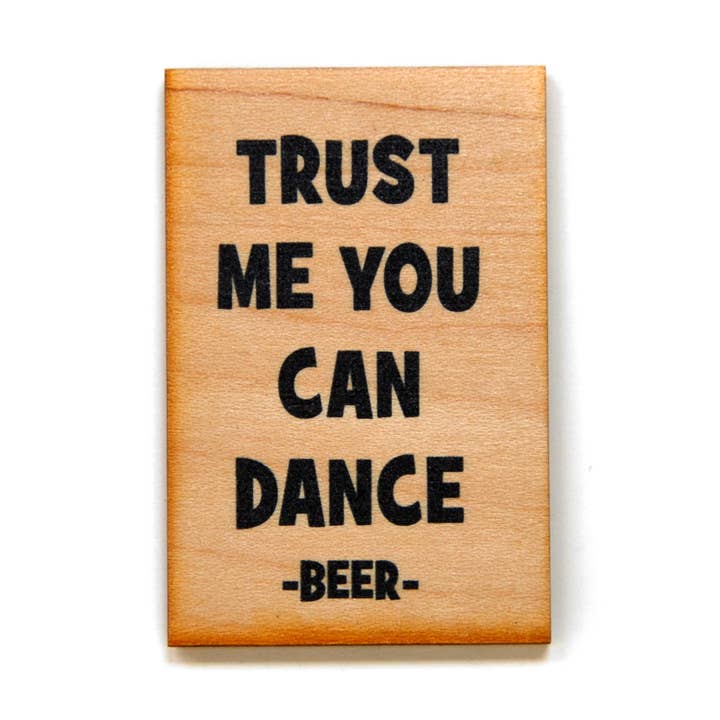 Fridge Magnet - Trust Me You Can Dance - Beer for wholesale by Driftless Studios