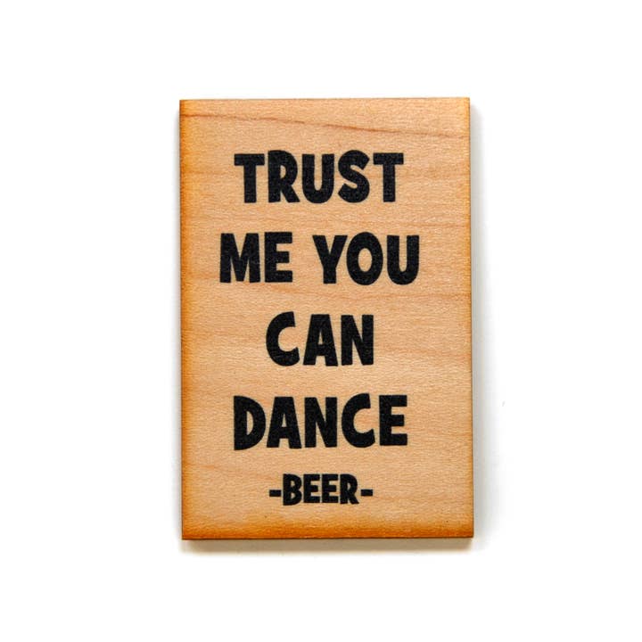 Fridge Magnet - Trust Me You Can Dance - Beer for wholesale by Driftless Studios