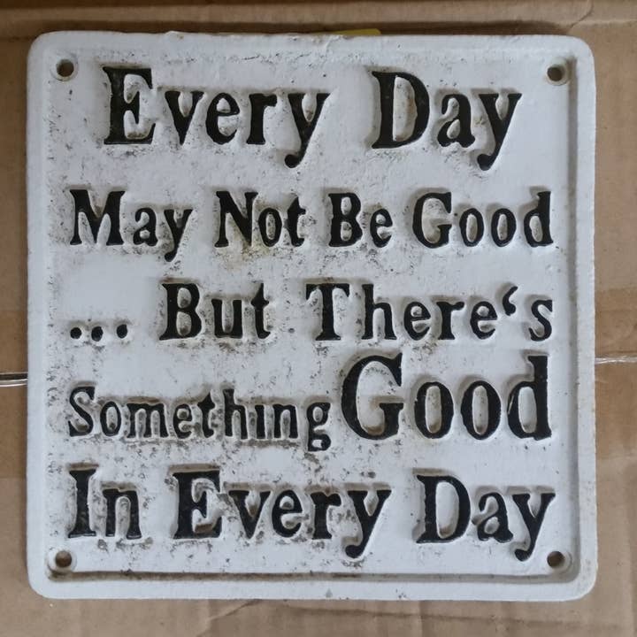 Cast Iron Sign - White Vintage Quote "Every Day...." for wholesale by Repro Depot