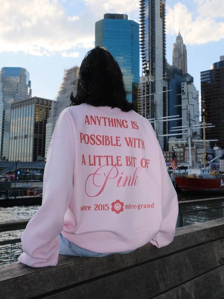 Anything Is Possible With a Little Bit of Pink Sweatshirt for wholesale by Mure and Grand